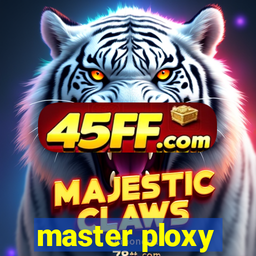 master ploxy